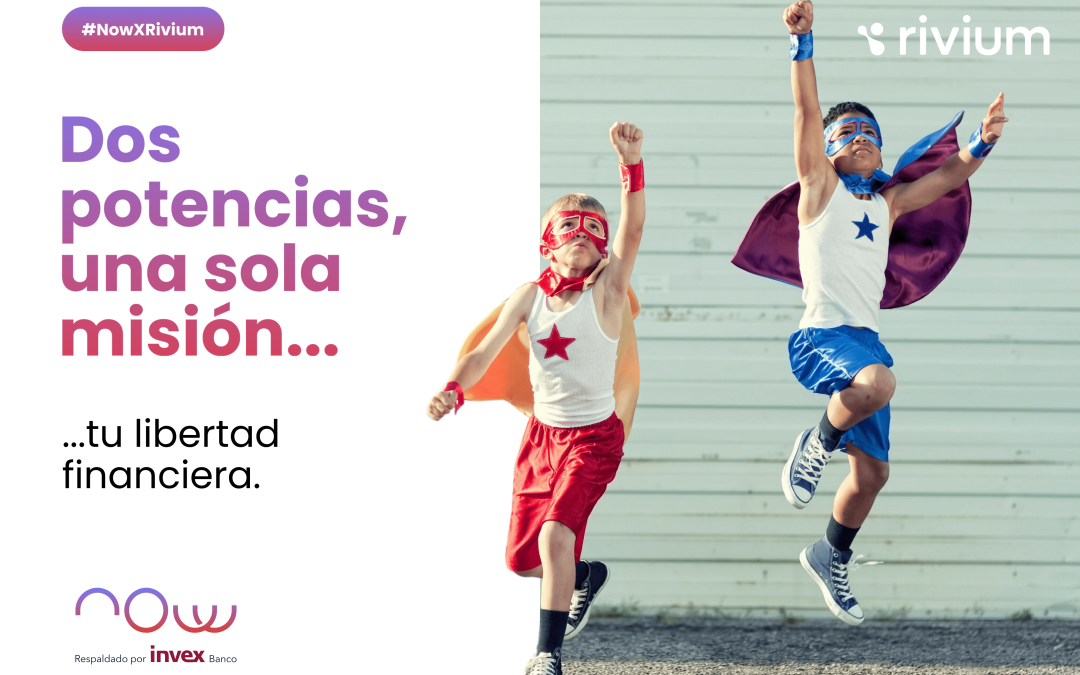 Rivium y Now de Invex: una alianza innovadora para transformar la experiencia financiera en México